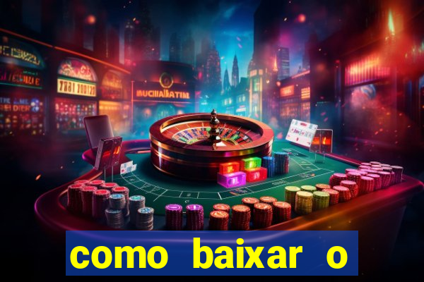 como baixar o aplicativo estrela bet